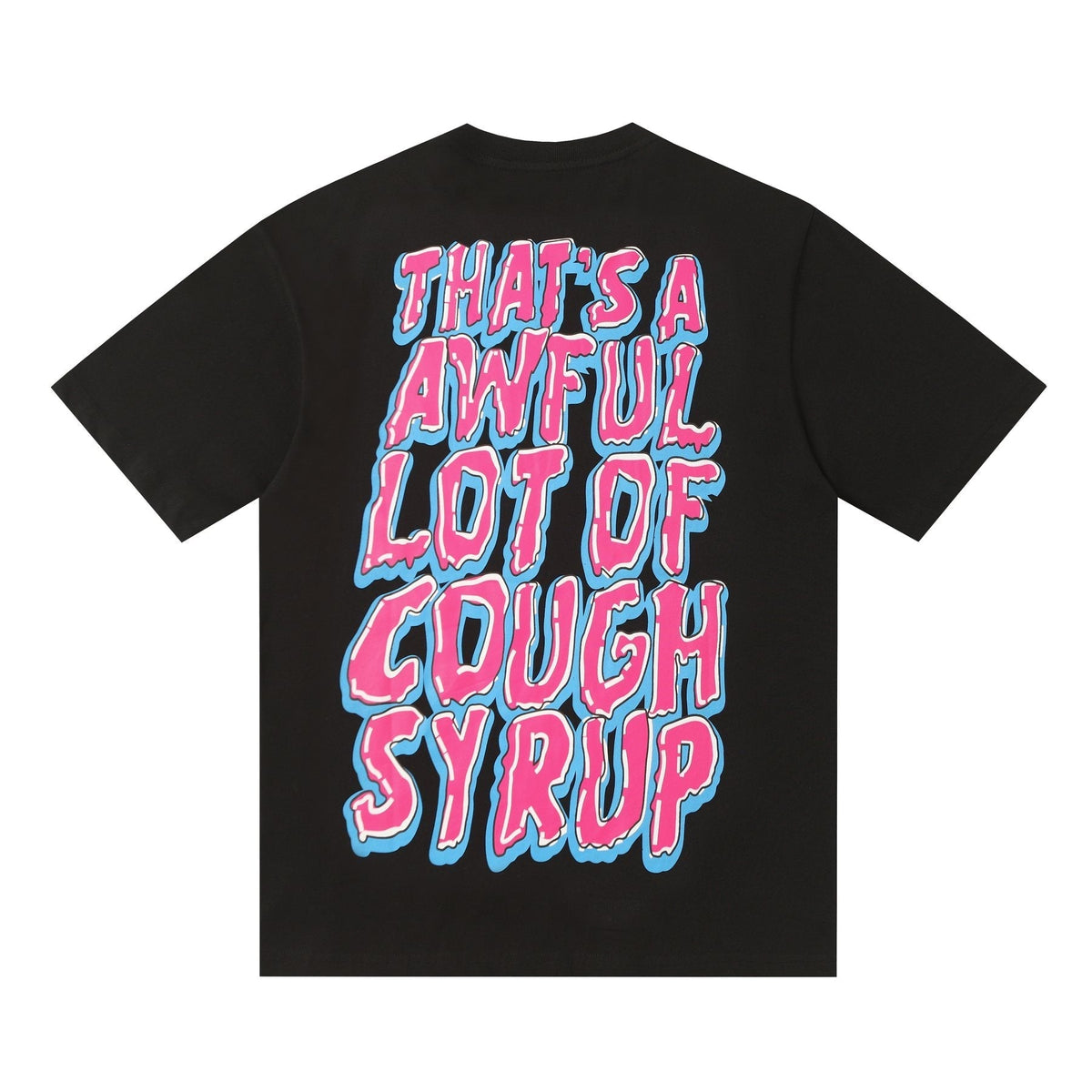 THAT'S A AWFUL LOT OF COUGH SYRUP Front & Back Graphic T-Shirt